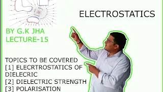 Class 12 Electrostatics 15 | Electrostatics Strength and Polarisation of dielectric | G.K Jha | Best