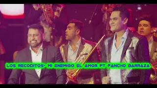 Los Recoditos - Mi Enemigo El Amor Ft Pancho Barraza