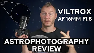 VILTROX AF 16mm F1.8 FE - Astrophotography Review