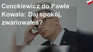 Cenckiewicz do Pawła Kowala: Daj spokój, zwariowałeś?