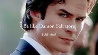 Be like Damon Salvatore Subliminal