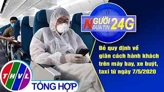 Người đưa tin 24G (6g30 ngày 07/5/2020): Bỏ quy định về giãn cách hành khách từ ngày 7/5/2020