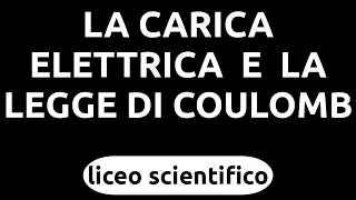 Teoria - La carica elettrica e la legge di Coulomb