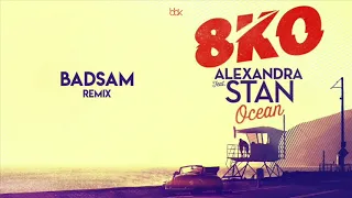 8KO FEAT. ALEXANDRA STAN - Ocean (Badsam Remix)