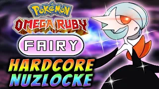 Pokemon Omega Ruby Hardcore Nuzlocke - FAIRY ONLY! (no items, no overleveling)