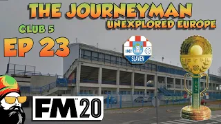 FM20 - The Journeyman Unexplored Europe Croatia - C5 EP23 -  CUP FINAL  - Football Manager 2020