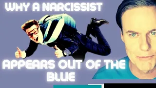 Why the narcissist appears out of the blue