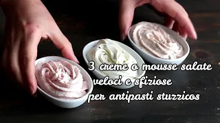 3 CREME E MOUSSE SALATE VELOCI PER ANTIPASTI E STUZZICHINI