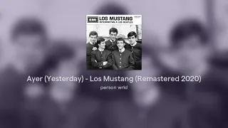 Ayer (Yesterday) - Los Mustang (Remastered 2020)