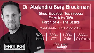 Paltop Webinars- Dr.Alejandro Berg-Sinus elevation techniques: From A to DIVA - Part 1-The Basics