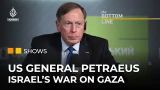 US General Petraeus: Israel's war on Gaza to last for ‘months, not weeks’ | The Bottom Line