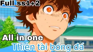 ALL IN ONE | Thiên tài bóng đá | Tóm Tắt Anime Hay | Ao ashi