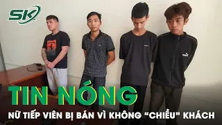 Tin nóng: Nữ Tiếp Viên Karaoke Bị 4 Tú Ông “Bán” Với Giá 20 Triệu Đồng Vì Không Biết “Chiều” Khách