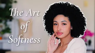 The Art of Softness | How To Be a Soft, Feminine Woman