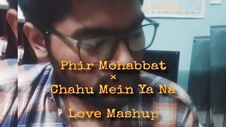 Phir Mohabbat × Chahun Mein Ya Na || Arijit Singh #arijitsingh #love_mashup #guitarcover #hindi_song