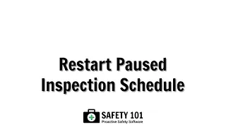 Restart Paused Inspection Schedule | Safety 101: Proactive Safety Software