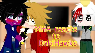 || MHA reacts to dabihawks  || UNFINISHED!!! || other ships in description || NO PART 2!!!