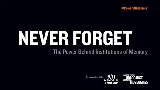 Never Forget: The Power Behind Institutions of Memory