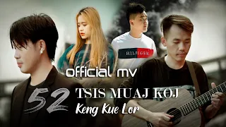 52 Tsis Muaj Koj - KengKue Lor  (Official Music Video)