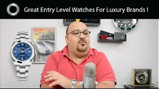 "Entry Level" Watches That Are Actually High End!