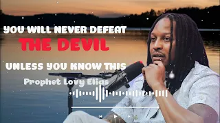 The POWERFUL Secret to defeat the Devil - Revealed with Prophet Lovy Podcast