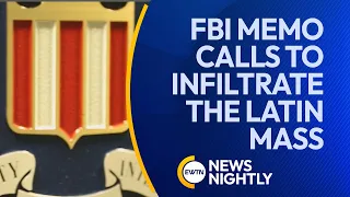 FBI Memo Calls to Infiltrate the Latin Mass | EWTN News Nightly
