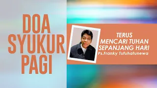 Doa Syukur Pagi, Lagu Selidikilah Aku, Renungan Terus Mencari Tuhan Sepanjang Hari, Doa Pagi