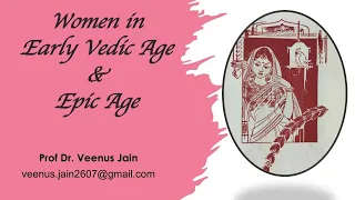 Position of Women in Early Vedic Age & Epic Age- Dr Veenus Jain