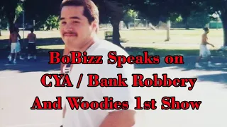 Big Mister PODCAST EP#9 "BoBizz Speaks on CYA / Bank Robbery / And Woodies 1st Show"