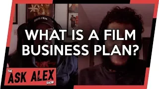 What is a Film Business Plan? - The Ask Alex Show 005