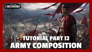 Army Composition | Total War: Three Kingdoms Tutorial Part 12