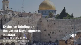 Exclusive Briefing on the Latest Developments in Israel