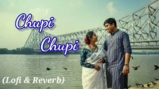 Chupi Chupi (চুপি চুপি)।।  Bengali song..#_lofi_music #_lofi_and_revarb.||