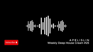 💎 One hour DeepHouse 🔉🔊 A P E L I S L I N - Weekly Deep House Cream №25 🎧