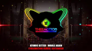 #TBT2019 Atomic Kitten - Whole Again (Theemotion Remix) [Extended]