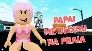 MEU PAI ME DEIXOU SOZINHA NA PRAIA NO BLOXBURG!! (Roblox)