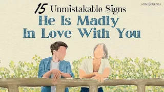 15 Unmistakable Signs He Is Madly In Love With You