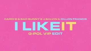 Cardi B & Bad Bunny & J Balvin & Dillon Francis - I Like It (G-POL VIP EDIT)