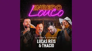 Lucas Reis & Thácio, Clayton & Romário - Enredo Louco