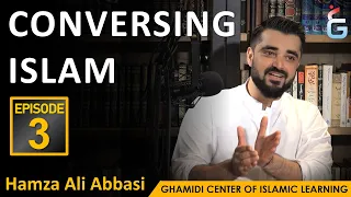 CONVERSING ISLAM with Hamza Ali Abbasi - Episode - 3