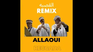 Allaoui Reggada remix  القصبه