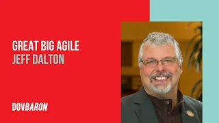 Jeff Dalton: (audio) Great Big Agile