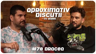 Dracea: "O sa vina vremea mea si pe TV." | Aproximativ Discutii cu Gojira | Podcast