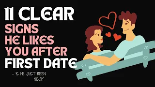 11 Clear Signs He Likes You After Your First Date | Is He a Soulmate?