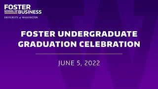 2022 Foster Undergraduate Graduation Celebration