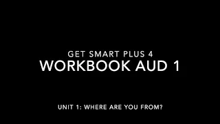 Get Smart Plus 4 Unit 1 Where are you from - Workbook Audio 1