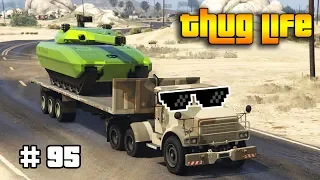 GTA 5 ONLINE : THUG LIFE AND FUNNY MOMENTS (WINS, STUNTS AND FAILS #95)