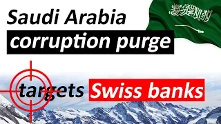 Saudi Arabia’s corruption purge targets Swiss banks - Elite fears frozen bank accounts