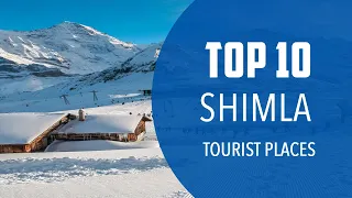 Top 10 Best Tourist Places to Visit in Shimla | India - English