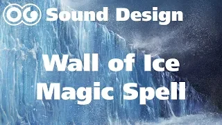 Wall of Ice Magic Spell Sound Design !!!